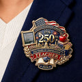 United States 250th Anniversary 1776–2026 Teacher 250 Years of Inspiration Patriotic Commemorative Badge