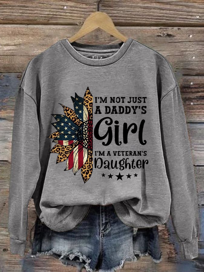 Women's I'm Not Just Daddy's Girl I'm A Veteran's Daughter Printed Sweatshirt